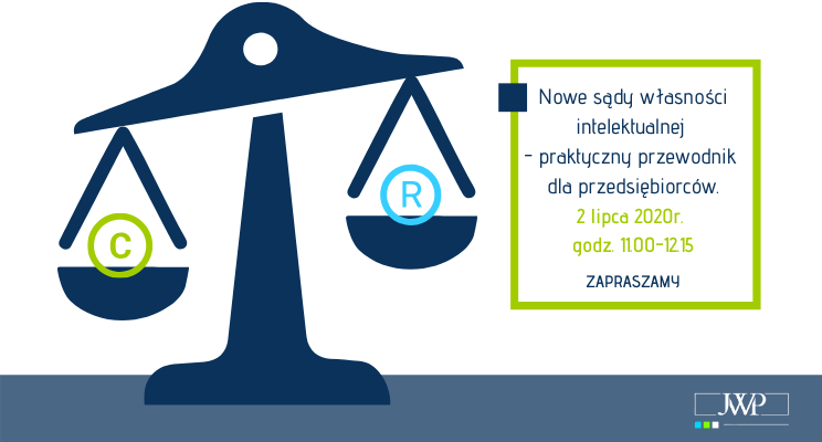 Nowe sądy własności intelektualnej – praktyczny przewodnik dla przedsiębiorców