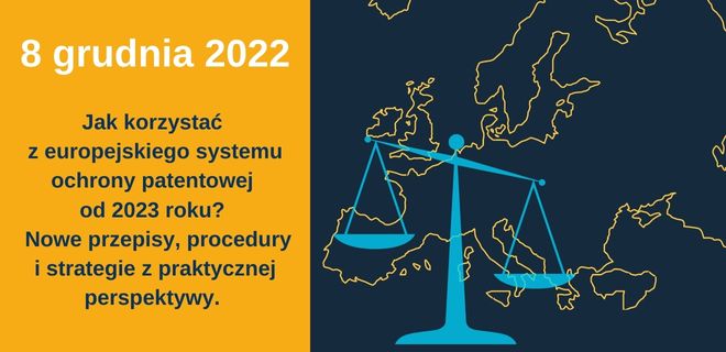 Jak korzystać z europejskiego systemu ochrony patentowej od 2023 roku? Nowe przepisy, procedury i strategie z praktycznej perspektywy.